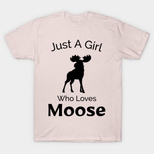 Just A Girl Who Loves Moose - Outdoors Adventure Design T-Shirt